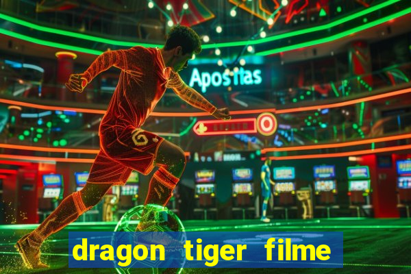 dragon tiger filme completo dublado online